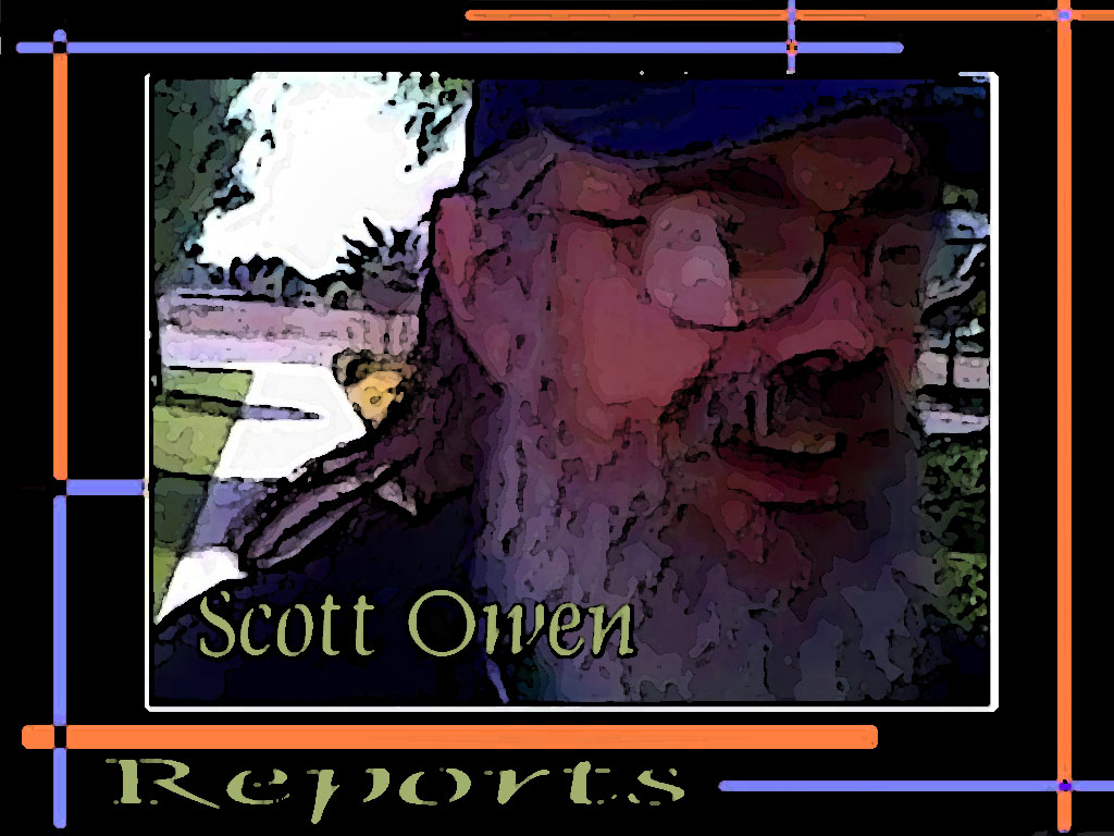 Scott Owens....Reports...You Need To Hear.